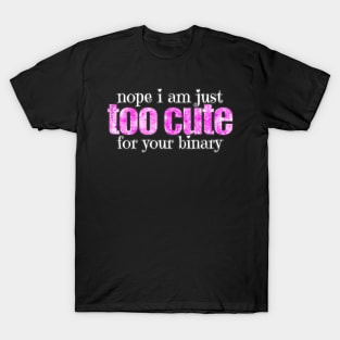 Too Cute for your Binary in Pink T-Shirt